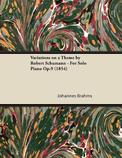 Variations on a Theme by Robert Schumann - For Solo Piano Op.9 (1854) - Johannes Brahms