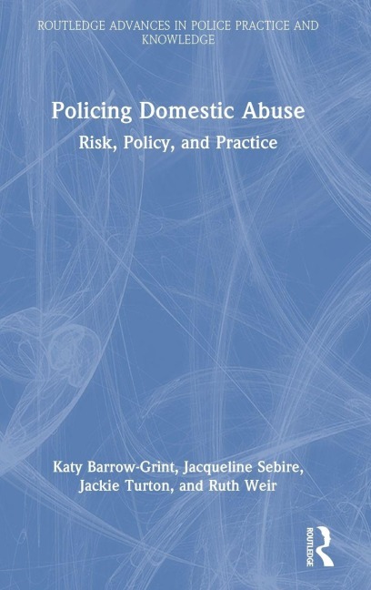 Policing Domestic Abuse - Katy Barrow-Grint, Jacqueline Sebire, Jackie Turton
