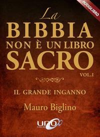 La Bibbia non è un libro sacro. Il grande inganno. Audiolibro. CD Audio formato MP3 - Mauro Biglino