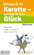Cover-Bild zum Titel 'Schnapp dir die Karotte - schnapp dir dein Glück!' von 'Maria Auer'