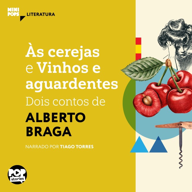 Às cerejas e Vinhos e Aguardentes: dois contos de Alberto Braga - Alberto Braga