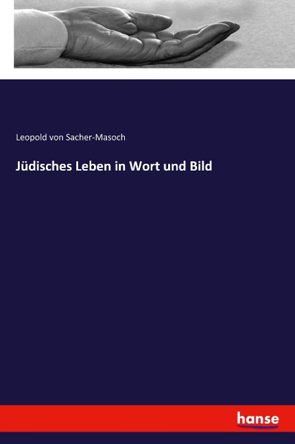 Jüdisches Leben in Wort und Bild - Leopold von Sacher-Masoch