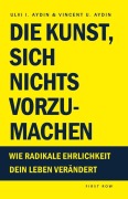 Cover-Bild zum Titel 'Die Kunst, sich nichts vorzumachen' von 'Ulvi I. Aydin, Vincent U. Aydin'