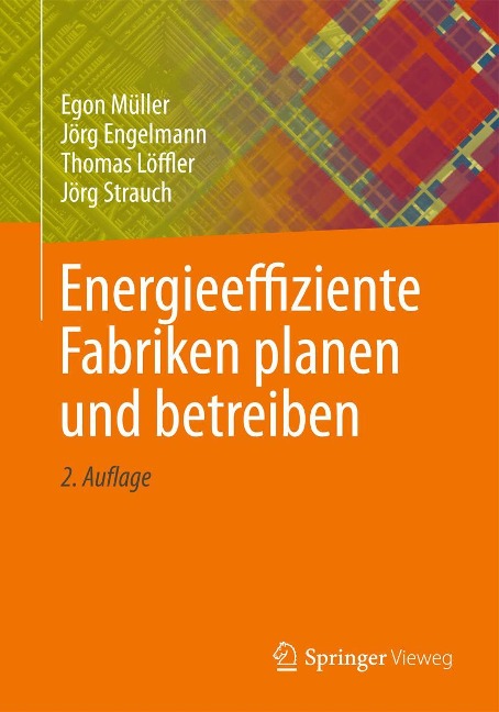 Energieeffiziente Fabriken planen und betreiben - Egon Müller, Jörg Engelmann, Thomas Löffler, Jörg Strauch