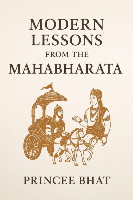 Modern lessons from the Mahabharata - Princee Bhat