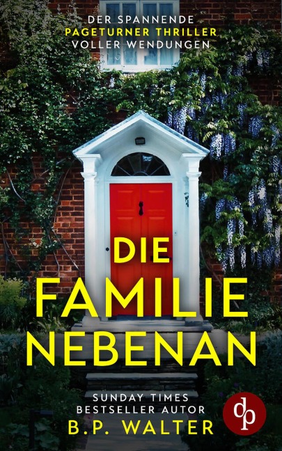 Die Familie nebenan | Der spannende Pageturner Thriller voller Wendungen - B. P. Walter