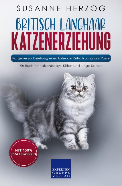Britisch Langhaar Katzenerziehung - Ratgeber zur Erziehung einer Katze der Britisch Langhaar Rasse - Susanne Herzog