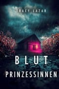 Cover-Bild zum Titel 'Blut-Prinzessinnen' von 'Tracy Lazar'