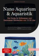 Cover-Bild zum Titel 'Nano Aquarium & Aquaristik: Der Guide für Süßwasser und Salzwasser Minibecken von 12-35 Liter' von 'Bendis A. I. Saage - Deutschland'