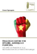 Cover-Bild zum Titel 'Dialogue entre UM NYOBE, AHIDJO et FONCHA' von 'Ernest Ngouagnia'