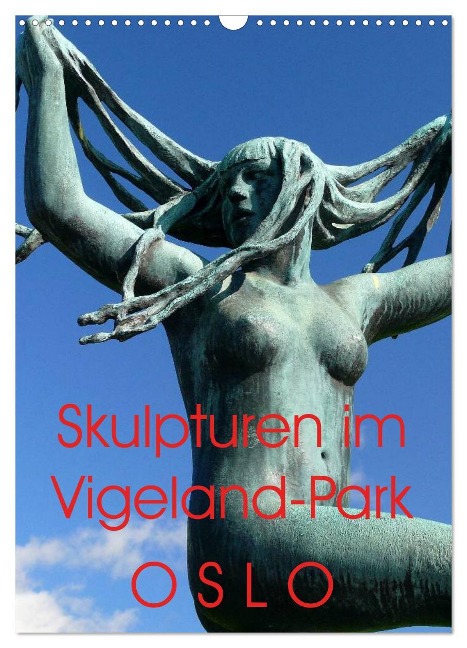 Skulpturen im Vigeland-Park Oslo (Wandkalender 2025 DIN A3 hoch), CALVENDO Monatskalender - Lucy M. Laube