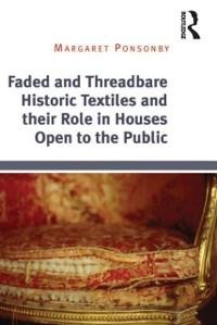 Faded and Threadbare Historic Textiles and their Role in Houses Open to the Public - Margaret Ponsonby