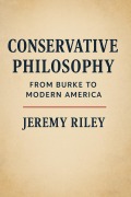 Cover-Bild zum Titel 'Conservative Philosophy: From Burke to Modern America' von 'Jeremy Riley'