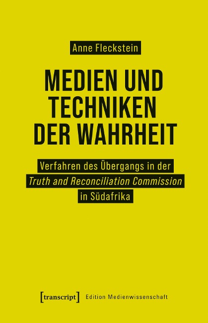 Medien und Techniken der Wahrheit - Anne Fleckstein