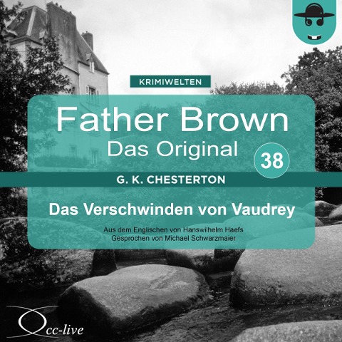 Father Brown 38 - Das Verschwinden von Vaudrey (Das Original) - Gilbert Keith Chesterton, Hanswilhelm Haefs