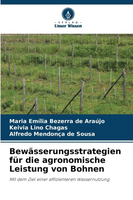 Bewässerungsstrategien für die agronomische Leistung von Bohnen - Maria Emília Bezerra de Araújo, Keivia Lino Chagas, Alfredo Mendonça de Sousa