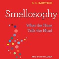 Smellosophy: What the Nose Tells the Mind - A. S. Barwich