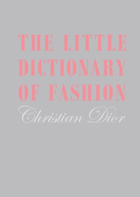 The Little Dictionary of Fashion - Dior Christian