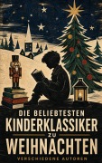 Cover-Bild zum Titel 'Die beliebtesten Kinderklassiker zu Weihnachten' von 'J. M. Barrie, Jules Verne, Lucy Maud Montgomery, Gottfried August Bürger, Harriet Beecher Stowe'