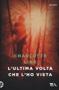 L' ultima volta che l'ho vista - Charlotte Link