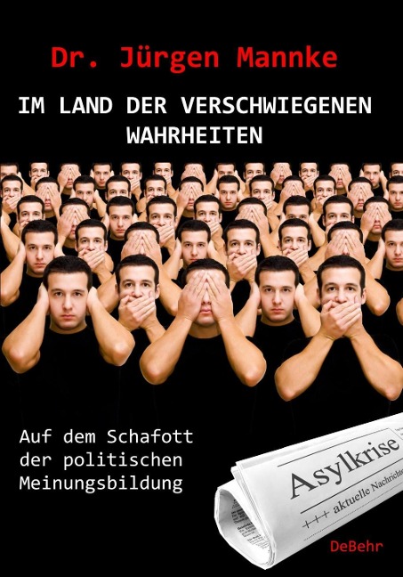 Im Land der verschwiegenen Wahrheiten - Auf dem Schafott der politischen Meinungsbildung - Jürgen Mannke