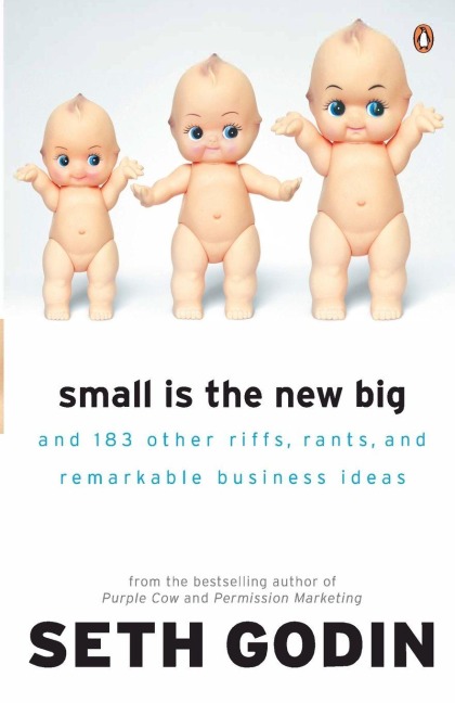 Small is the New Big - Seth Godin