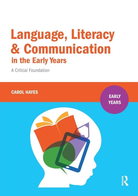 Language, Literacy and Communication in the Early Years - Carol Hayes