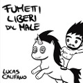 Cover-Bild zum Titel 'Fumetti liberi dal male' von 'Lucas Califano'