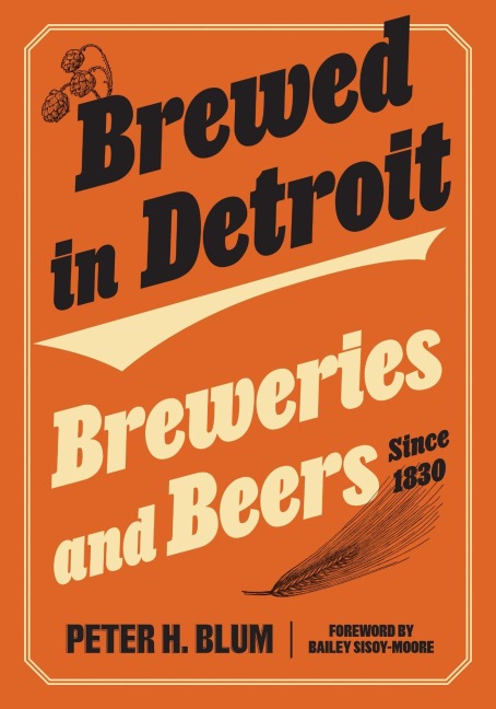 Brewed in Detroit - Peter H Blum