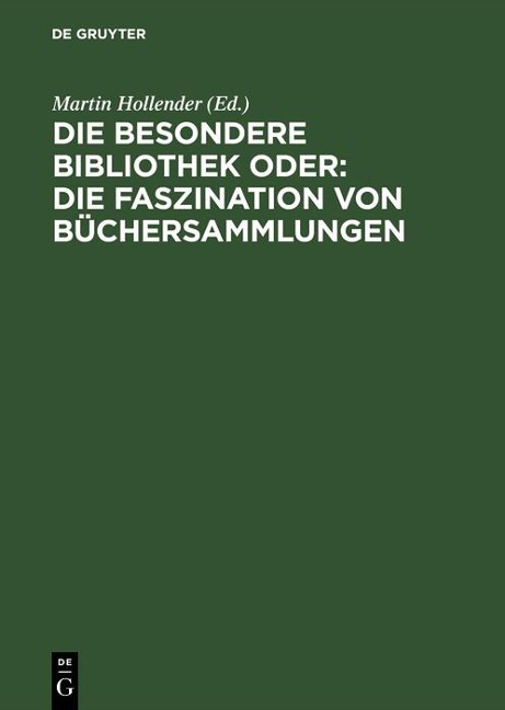 Die Besondere Bibliothek oder: Die Faszination von Büchersammlungen - 