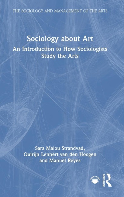 Sociology about Art - Sara Malou Strandvad, Quirijn Lennert van den Hoogen, Manuel Reyes