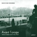 Cover-Bild zum Titel 'Avant l'orage: French String Trios 1926 1939' von 'Black Oak Ensemble'