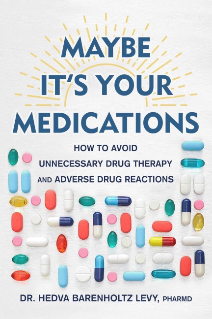 Maybe It's Your Medications - Hedva Barenholtz Levy