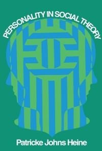 Personality in Social Theory - Patricke Johns Heine