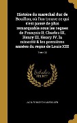 Cover-Bild zum Titel 'Histoire du maréchal duc de Bouillon; où l'on trouve ce qui s'est passé de plus remarquable sous les regnes de François II, Charles IX, Henry III, Henry IV, la minorité & les premières années du regne de Louis XIII; Tome 02' von 'Jacques Marsollier'