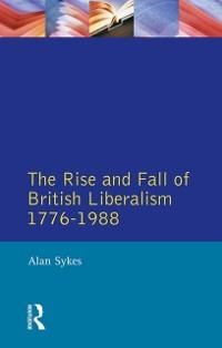 The Rise and Fall of British Liberalism - Alan Sykes