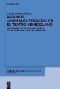 Cover-Bild zum Titel 'Algunos «animales feroces» en el teatro venezolano' von 'Carlos Dimeo-Álvarez'