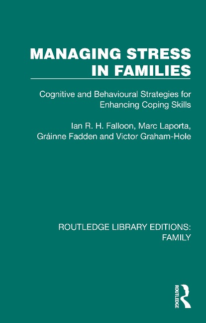Managing Stress in Families - Ian R. H. Falloon, Grainne Fadden, Victor Graham-Hole, Marc Laporta