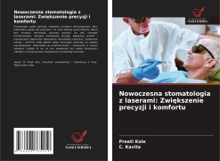 Cover-Bild zum Titel 'Nowoczesna stomatologia z laserami: Zwi¿kszenie precyzji i komfortu' von 'Preeti Kale, C. Kavita'