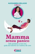 Cover-Bild zum Titel 'Mamma senza panico. Dalla gravidanza ai nove mesi, guida alla maternità con l'ostetrica del cuore' von 'Alessandra Bellasio'