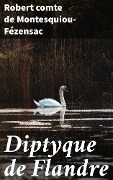 Cover-Bild zum Titel 'Diptyque de Flandre' von 'Robert Montesquiou-Fézensac'