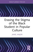 Cover-Bild zum Titel 'Erasing the Stigma of the Black Student in Popular Culture' von 'Jamel Major'