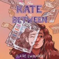 Cover-Bild zum Titel 'The Kate in Between Lib/E' von 'Claire Swinarski'
