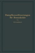 Cover-Bild zum Titel 'Dampfkesselfeuerungen für Braunkohle' von 'E. Lenhart'