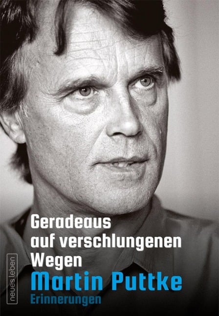 Geradeaus auf verschlungenen Wegen - Martin Puttke