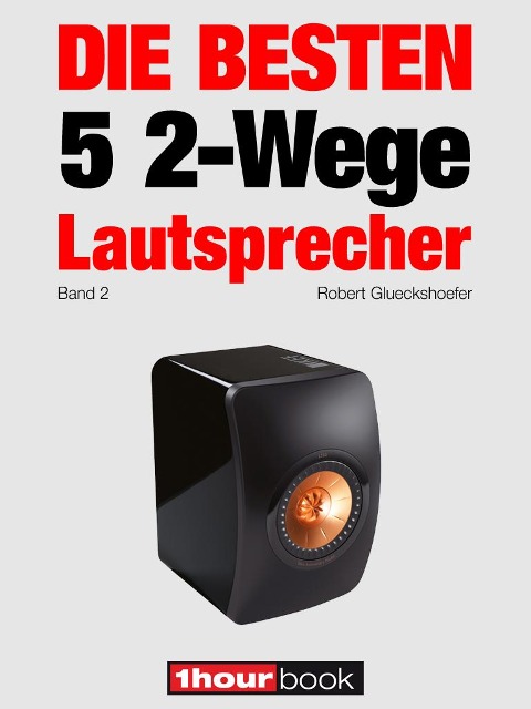 Die besten 5 2-Wege-Lautsprecher (Band 2) - Robert Glueckshoefer, Jochen Schmitt, Thomas Schmidt, Holger Barske, Michael Voigt