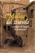 Cover-Bild zum Titel 'Il mulino del diavolo. Le indagini del Bargello di Montetortore' von 'Luciano Malmusi'
