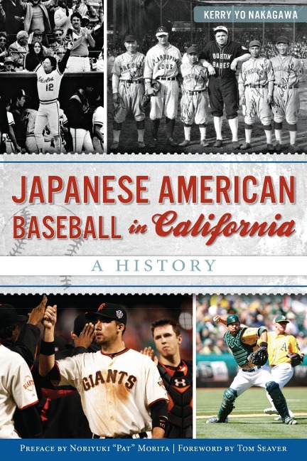 Japanese American Baseball in California - Kerry Yo Nakagawa