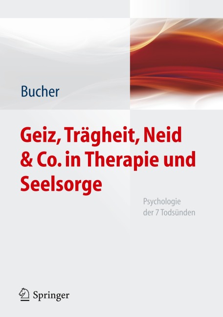 Geiz, Trägheit, Neid & Co. in Therapie und Seelsorge - Anton Bucher