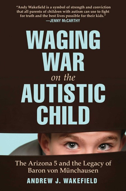 Waging War on the Autistic Child - Andrew J Wakefield